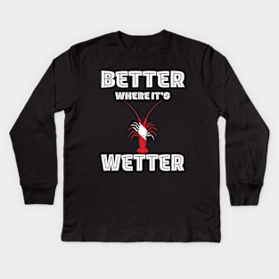 Better Where It's Wetter - Florida Lobster Funny Scuba Dive Kids Long Sleeve T-Shirt